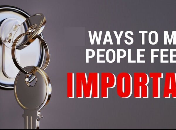 11 Easy Ways To Make Others Feel Important