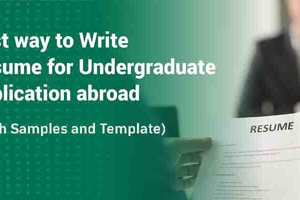 How To Write a Resume For Undergraduate Application Abroad (With Samples and Template)