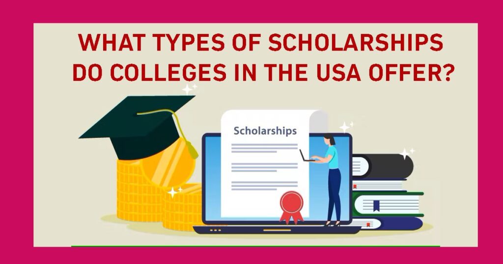 What Types Of Scholarships Do Colleges In The USA Offer? - StudentG