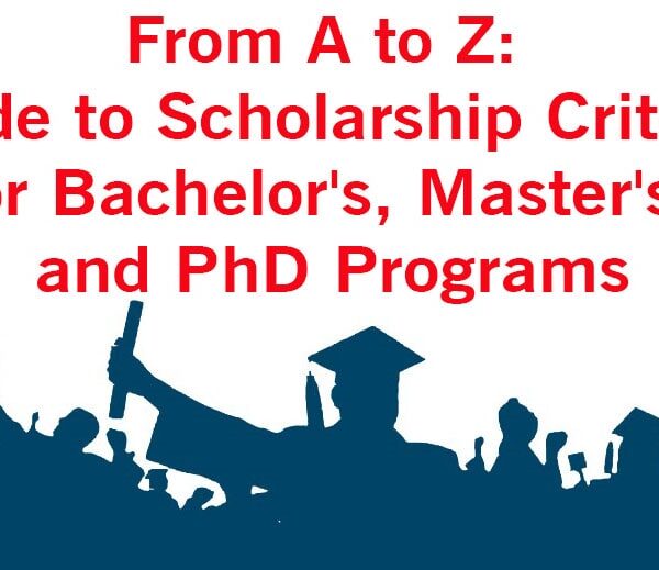 From A to Z Guide to Scholarship Criteria for Bachelor's, Master's, and PhD Programs