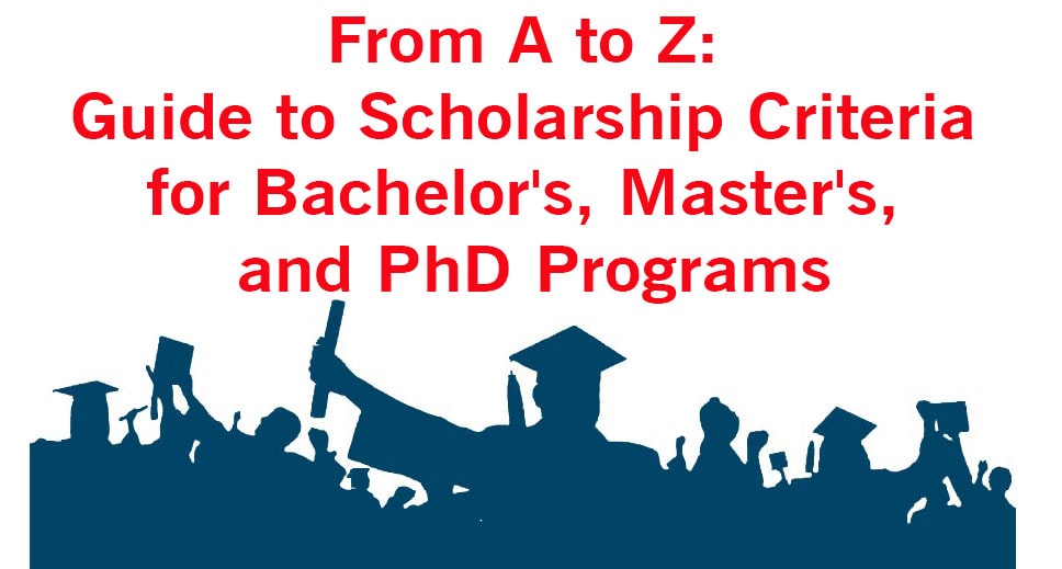 From A to Z Guide to Scholarship Criteria for Bachelor's, Master's, and PhD Programs StudentG